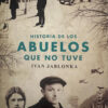 Historia De Los Abuelos Que No Tuve -  Ivan Jablonka