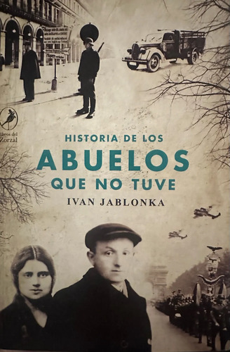Historia De Los Abuelos Que No Tuve -  Ivan Jablonka