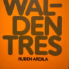 Walden Tres - Rubén Ardila