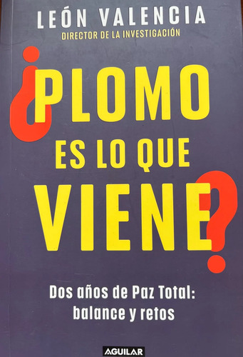 ¿plomo Es Lo Que Viene? - León Valencia