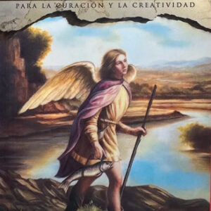 Rafael: El Arcángel Para La Curación Y La Creatividad