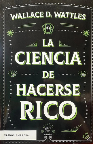 La Ciencia De Hacerse Rico - Wallace D. Wattles