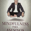Mindfulness Para Asesinos - Karsten Dusse