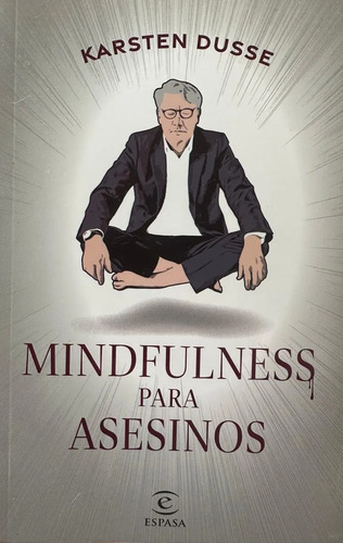 Mindfulness Para Asesinos - Karsten Dusse