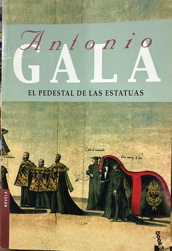 El Pedestal De Las Estatuas - Antonio Gala