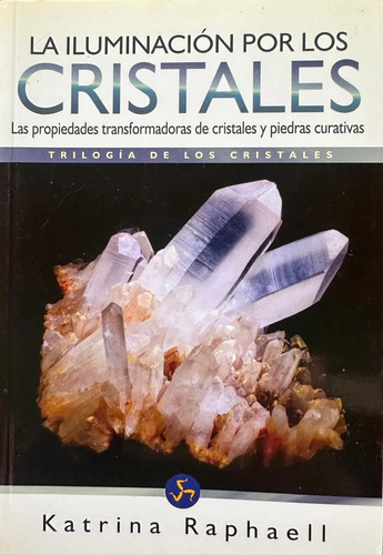 La Iluminación De Los Cristales - Katrina Raphaell