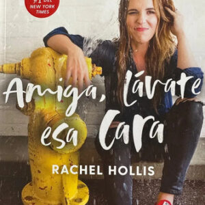 Amiga, Lavate Esa Cara - Rachel Hollis