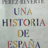 Una Historia De España - Arturo Pérez-reverte