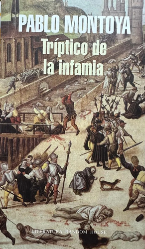 Tríptico De La Infamia - Pablo Montoya