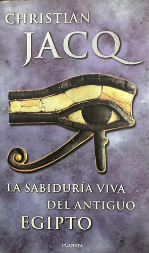 La Sabiduría Viva Del Antiguo Egipto - Christian Jacq