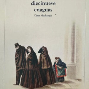producto_639279846639086619_0 Las Diecinueve Enaguas - César Mackenzie