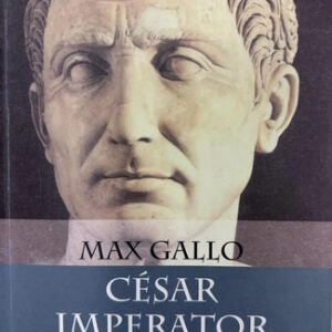 César Imperator - Max Gallo